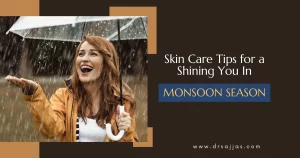 Tips to protect your skin during the monsoon season